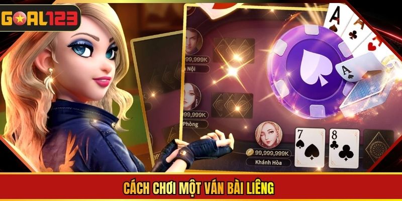 Cách chơi một ván Bài Liêng