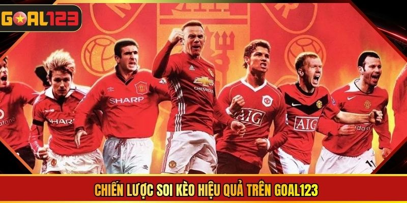 Chiến lược soi kèo hiệu quả trên goal123