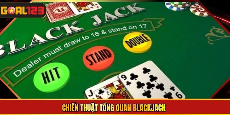  Chiến thuật tổng quan blackjack