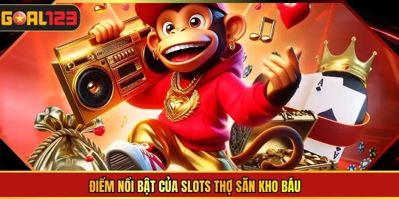 Điểm nổi bật của slots thợ săn kho báu