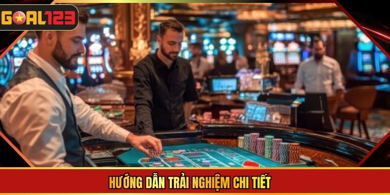 Hướng dẫn trải nghiệm chi tiết