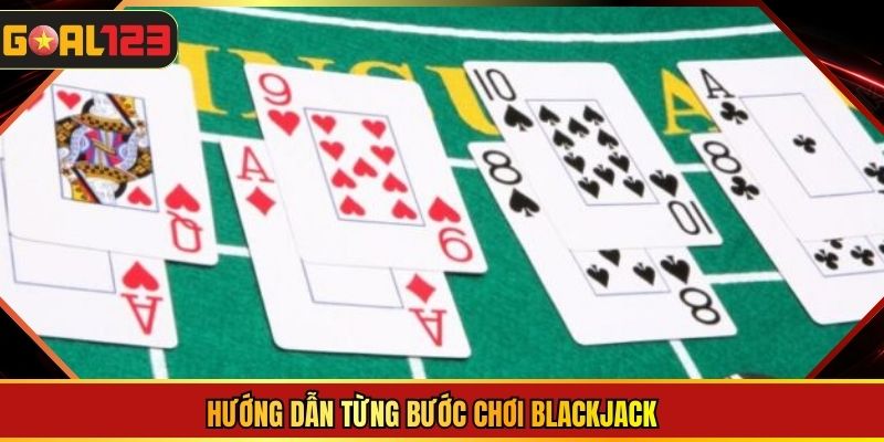 Hướng dẫn từng bước chơi blackjack