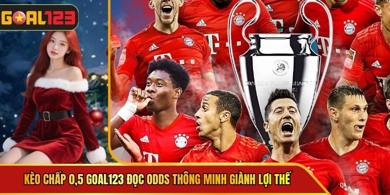 Kèo Chấp 0,5 Goal123 Đọc Odds Thông Minh Giành Lợi Thế