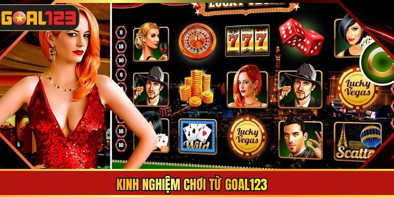 Kinh nghiệm chơi từ Goal123