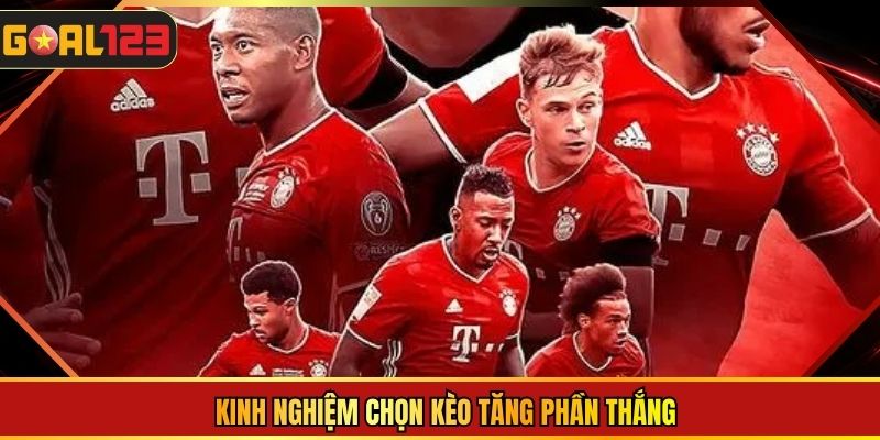 Kinh nghiệm chọn kèo tăng phần thắngKinh nghiệm chọn kèo tăng phần thắng