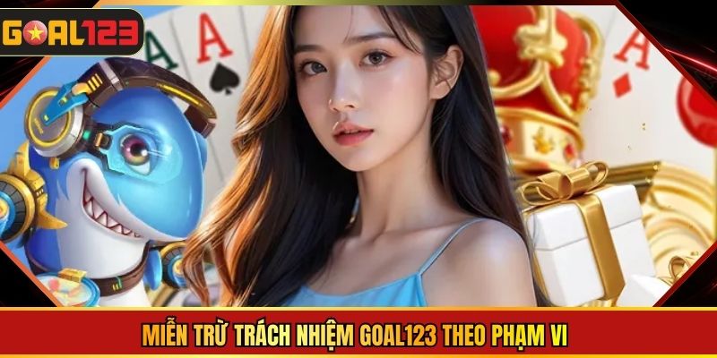 Miễn trừ trách nhiệm Goal123 theo phạm vi