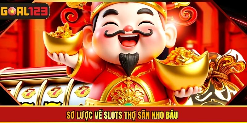 Sơ lược về slots thợ săn kho báu