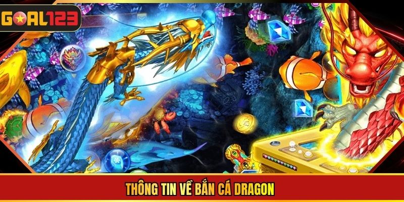 Thông tin về bắn cá Dragon
