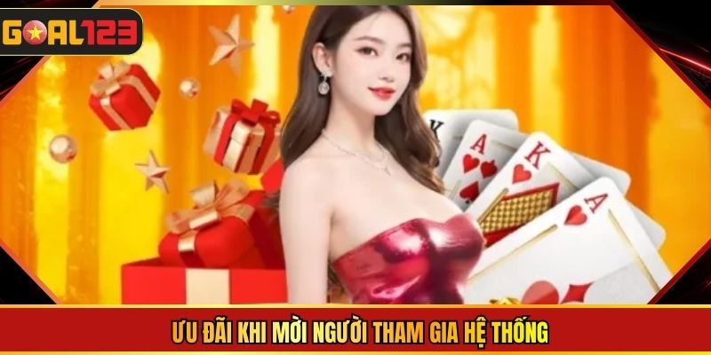 Ưu đãi khi mời người tham gia hệ thống