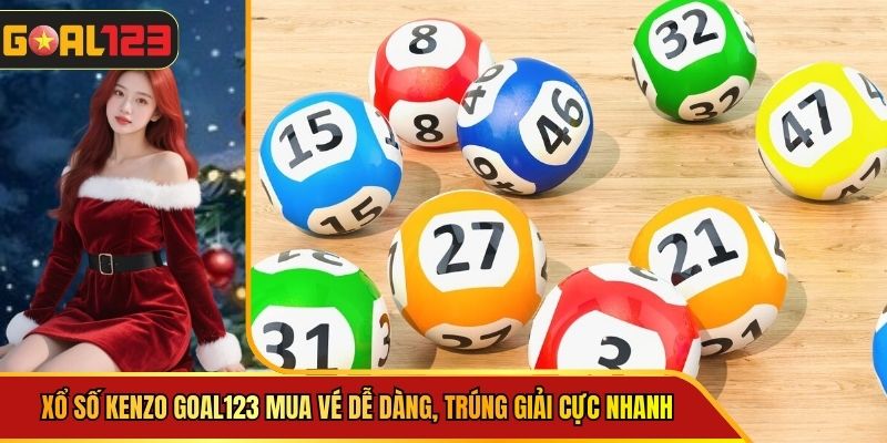 Xổ Số Kenzo Goal123 Mua Vé Dễ Dàng, Trúng Giải Cực Nhanh
